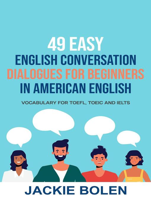 Title details for 49 Easy English Conversation Dialogues For Beginners in American English by Jackie Bolen - Wait list